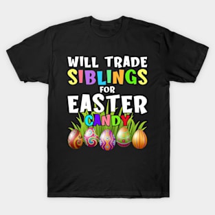 Will Trade Siblings For Easter Candy Eggs Funny Easter T-Shirt